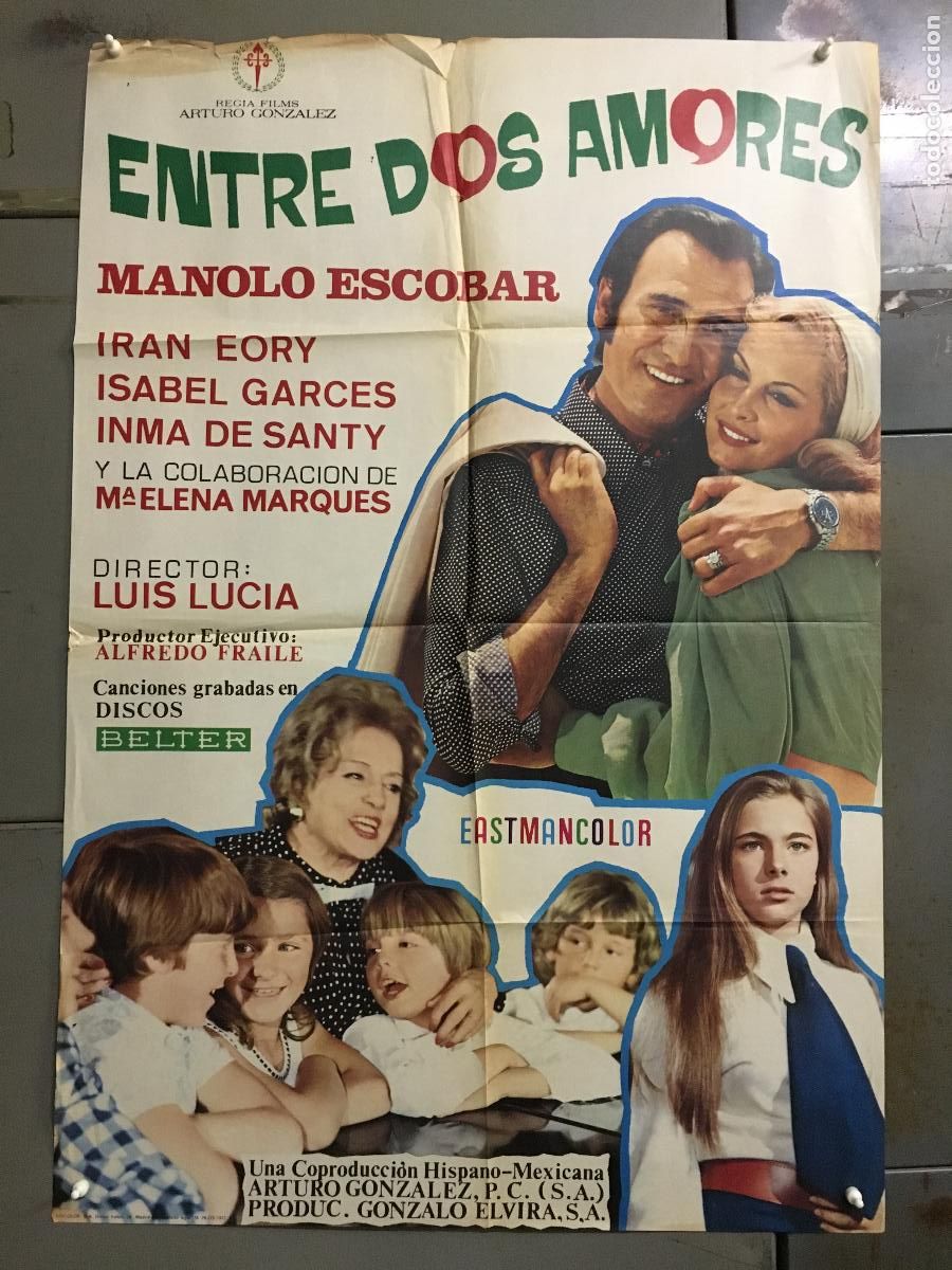 Cinema: ODC C267 ENTRE DOS AMORES MANOLO ESCOBAR IRAN EORY INMA SANTIS LUIS LUCIA POSTER ORIG 70X100 ESTRENO