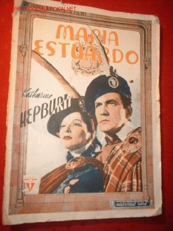 Cine: ARGUMENTO NOVELADO DE LA PELICULA -MARIA ESTUARDO- CON KATHARINE HEPBURN Y FLORENCE ELDRIDGE.