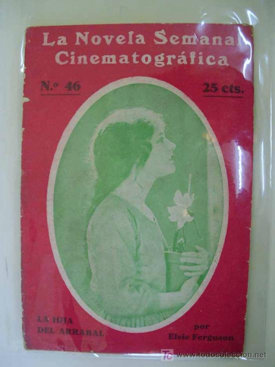 Cin&eacute;ma: LA HIJA DEL ARRABAL. Elsie FERGUSON. La novela semanal cinematogr&aacute;fica. n&ordm; 46