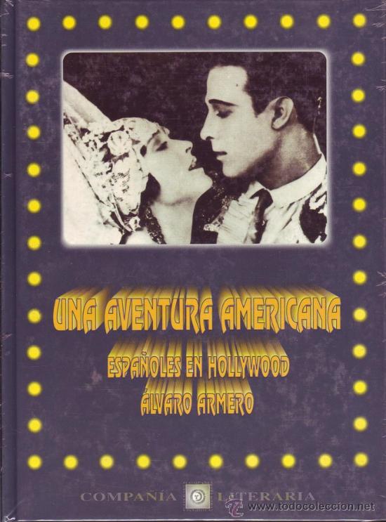 Cinema: UNA AVENTURA AMERICANA. ESPA&Ntilde;OLES EN HOLLYWOOD. Alvaro Armero Alc&aacute;ntara.