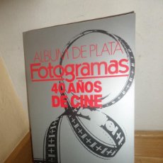 Cine: FOTOGRAMAS 40 AÑOS DE CINE / ALBUM DE PLATA - DISPONGO DE MAS LIBROS. Lote 402929759