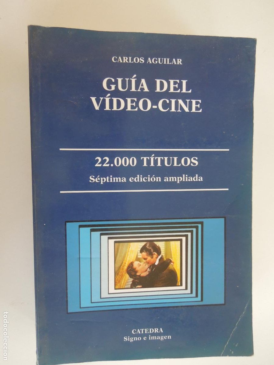 Cine: GUIA DEL VIDEO CINE - CARLOS AGUILAR - CATEDRA - 22000 T&Iacute;TULOS -2001