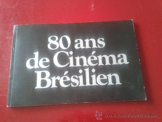 Cine: Libro 80 ans de Cin&eacute;ma Br&eacute;silien textos Jos&eacute; Carlos Monteiro editado gobierno Brasil cine brasile&ntilde;o