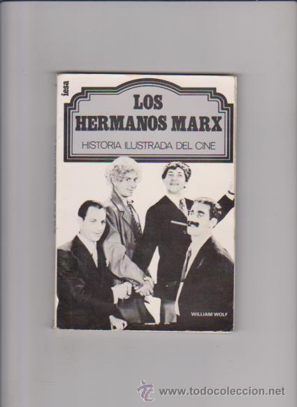Cine: LOS HERMANOS MARX - HISTORIA ILUSTRADA DEL CINE - WILLIAM WOLF - IE S.A. EDITORIAL 1980 / ILUSTRADO