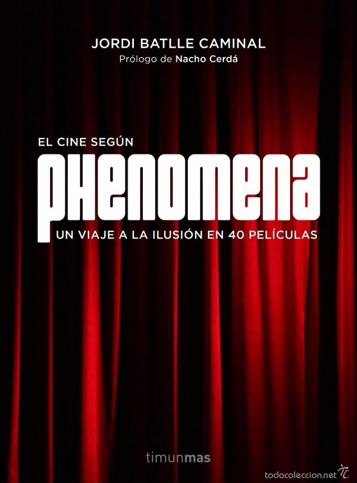 Cine: El cine seg&uacute;n Phenomena (Un viaje a la ilusi&oacute;n en 40 pel&iacute;culas) - Jordi Battle Caminal