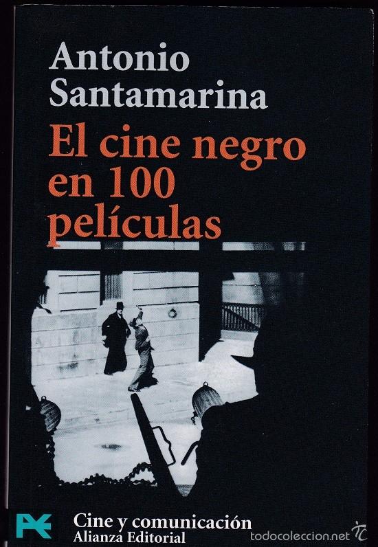 Cine: El Cine Negro en 100 Pel&iacute;culas - Antonio Santamarina - Bolsillo