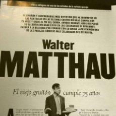 Cine: WALTER MATTHAU CUMPLE 75 AÑOS (REPORTAJE REVISTA 1995) (5 HOJAS SUELTAS). Lote 160749726