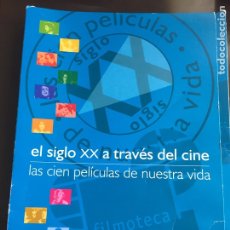 Cine: EL SIGLO XX A TRAVÉS DEL CINE LAS CIEN PELÍCULAS DE NUESTRA VIDA EL MUNDO