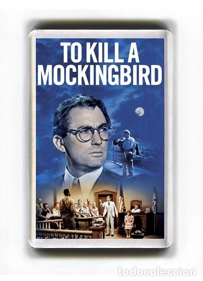 Cine: IMAN ACRILICO NEVERA - CINE TO KILL A MOCKINGBIRD MATAR A UN RUISE&Ntilde;OR