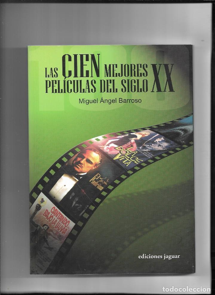 Cine: Las Cien Mejores Pel&iacute;culas del Siglo XX. por Miguel &Aacute;ngel Barroso A&ntilde;o 2010 contiene 222 P&aacute;ginas