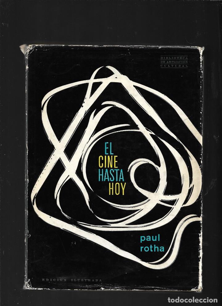 Cine: El Cine Hasta Hoy de Paul Rotha Primera Edici&oacute;n de 1964 este libro contiene 632. P&aacute;ginas con fotos