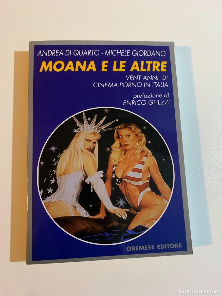 Cinema: MOANA E LE ALTRE VENT'ANNI DI CINEMA PORNO IN ITALIA MICHELE GIORDANO GREMESE EDITORE 1997
