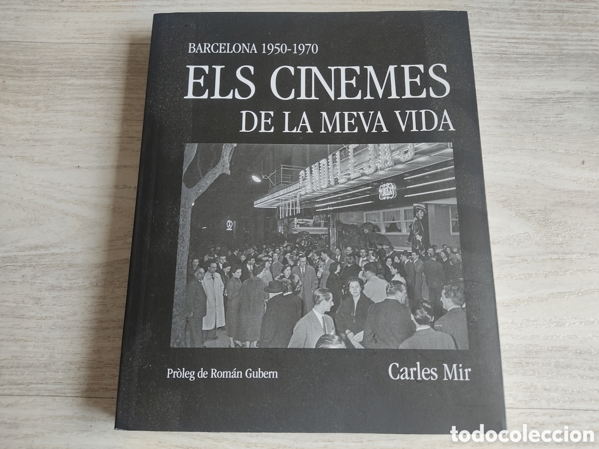 Cine: Libro Els cinemes de la meva vida Barcelona 1950-1970 Carles Mir