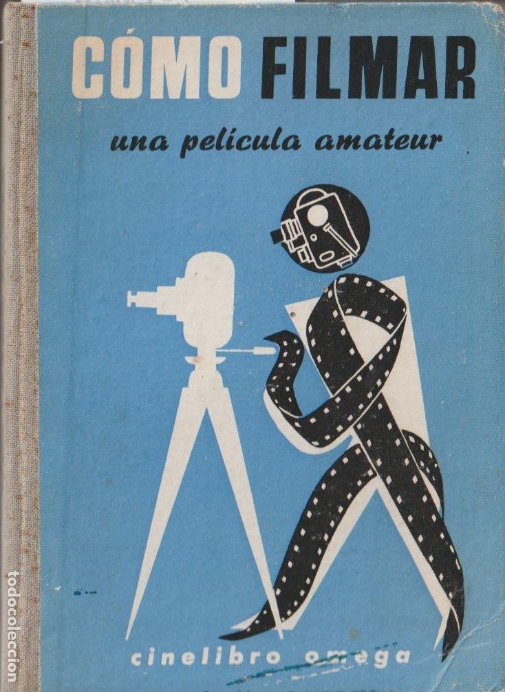 Cinema: C&oacute;mo filmar una pel&iacute;cula amateur / G. Wain ; traducci&oacute;n de Luis Jord&aacute; -1962