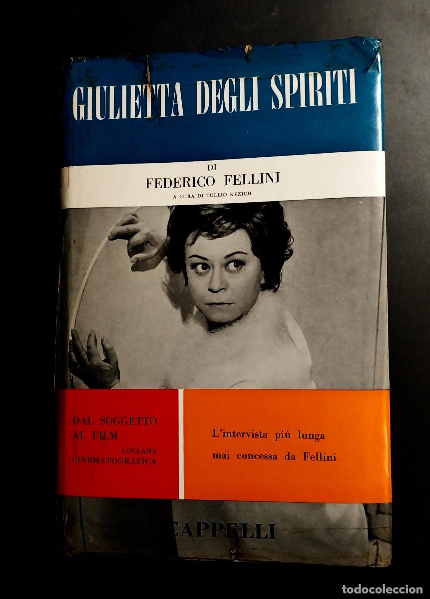 Cine: GIULIETTA DEGLI SPIRITI - FEDERICO FELLINI CAPPELLI 1965 SCENEGGIATURA + FOTO E INTERVISTA KEZICH