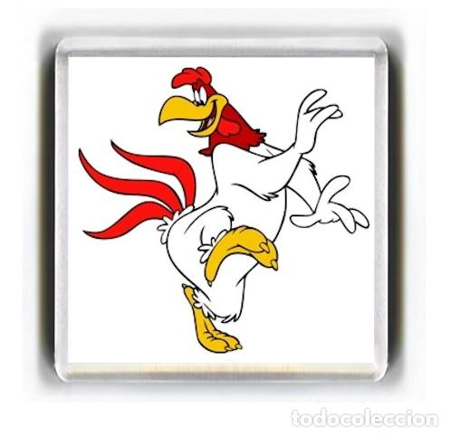 Cine: IMAN ACRILICO NEVERA - DIBUJOS ANIMADOS GALLO CLAUDIO