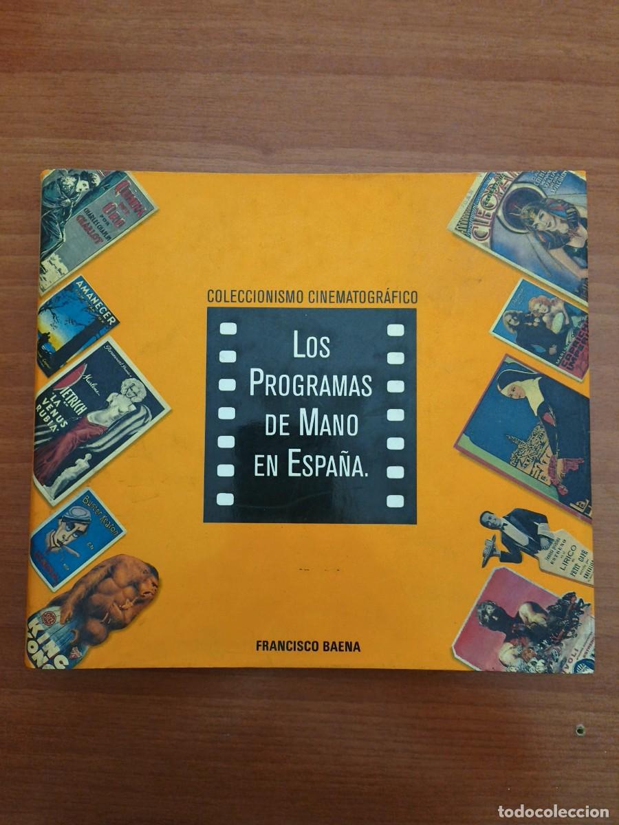 Cine: VC073 LOS PROGRAMAS DE MANO EN ESPA&Ntilde;A-FRANCISCO BAENA-1994-22 X 25 CM.-180 PAG