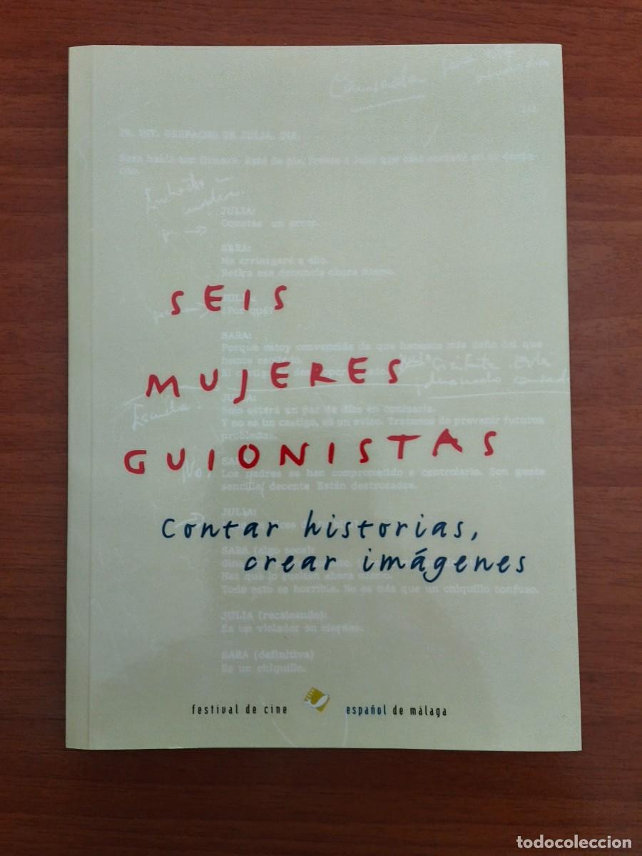 Cine: VC089 SEIS MUJERES GUIONISTAS-FESTIVAL DE MALAGA-1999-21 X 15 CM.-92 PAG.