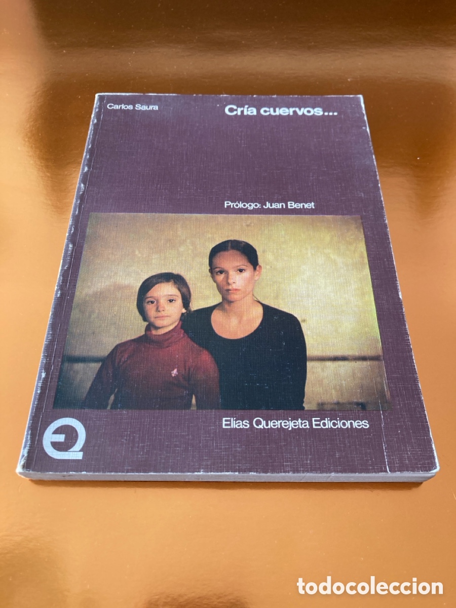 Cine: Libro Guion Cr&iacute;a Cuervos... - Carlos Saura - El&iacute;as Querejeta Ediciones 1975 - Pr&oacute;logo Juan Benet