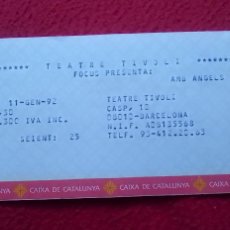 Cine: ENTRADA TICKET ENTREE ENTRANCE ENTRY TEATRO TEATRE TIVOLI BARCELONA FOCUS..AMB ANGELS GONYALONS 1992