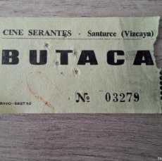 Cine: ENTRADA USADA CINE SERANTES DE SANTURCE, VIZCAYA, 1972