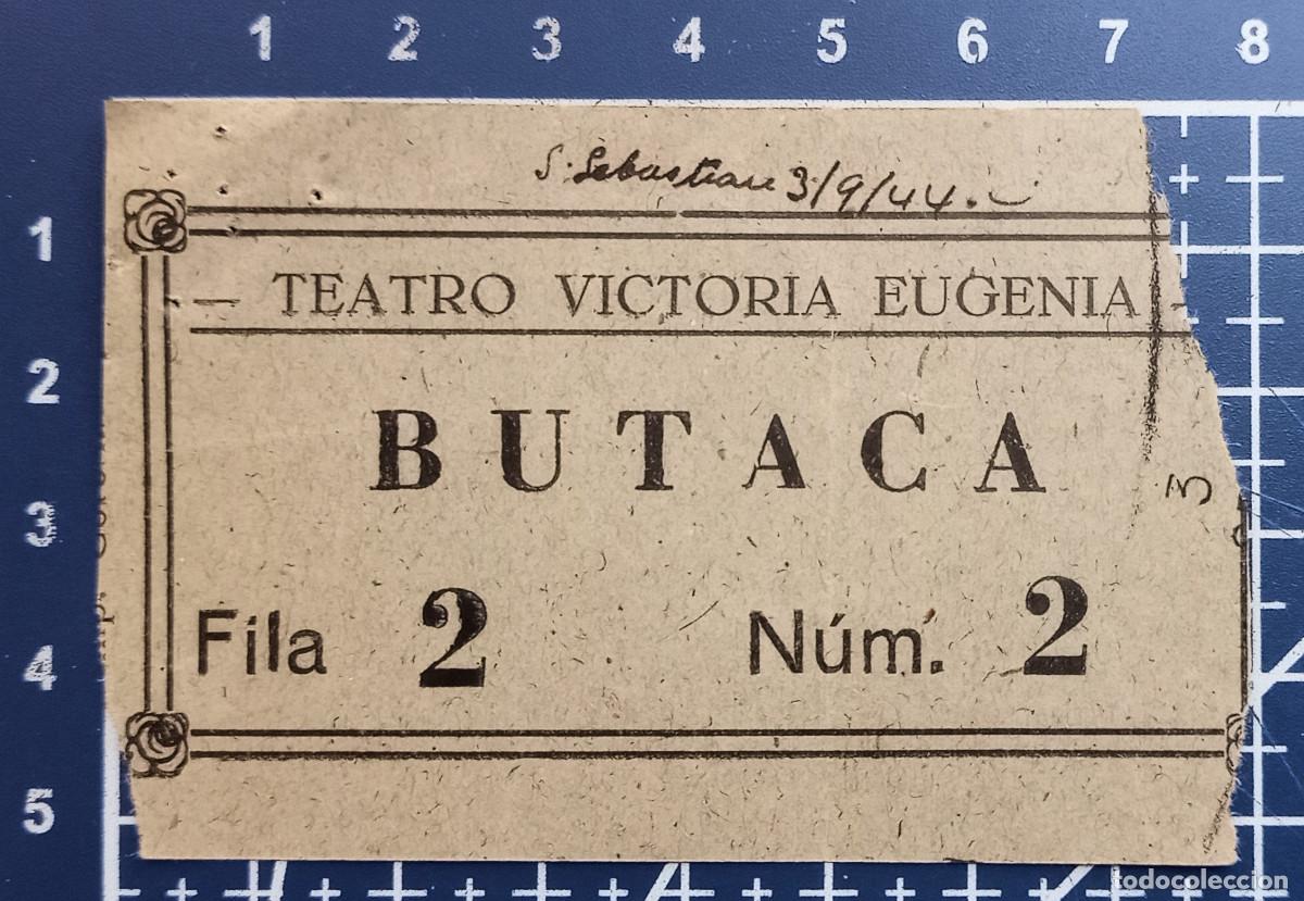 Cine: ENTRADA/TIQUET - TEATRO VICTORIA EUGENIA - SAN SEBASTIAN - 1944