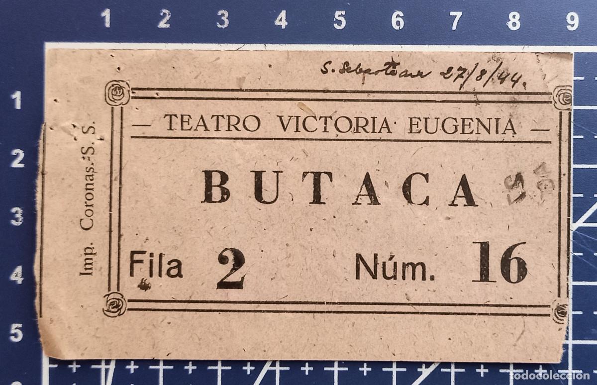 Cine: ENTRADA/TIQUET - TEATRO VICTORIA EUGENIA - SAN SEBASTIAN - 1944