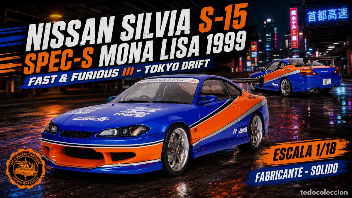 Coches a escala: Nissan Silvia S15 Spec-S Mona Lisa 1999 Fast & Furious III - Tokyo Drift