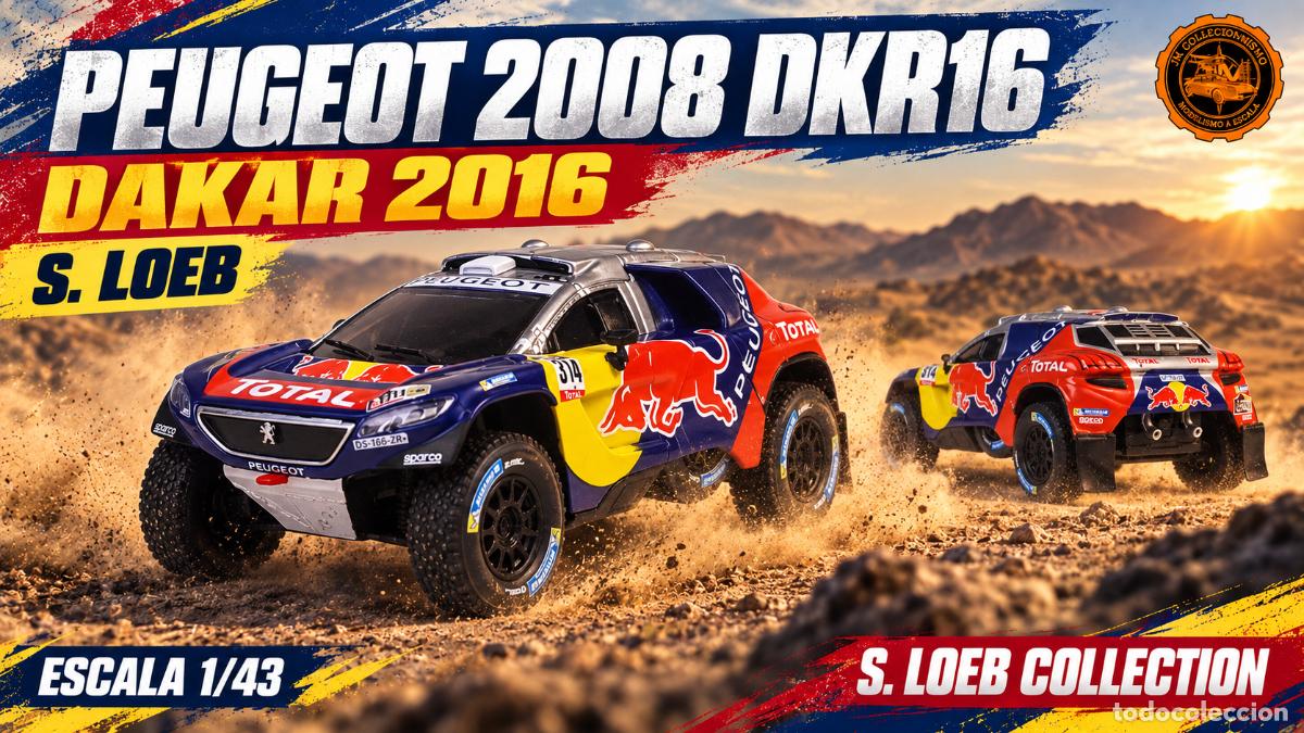 Coches a escala: Peugeot 2008 DKR16 Dakar 2016 - S. Loeb