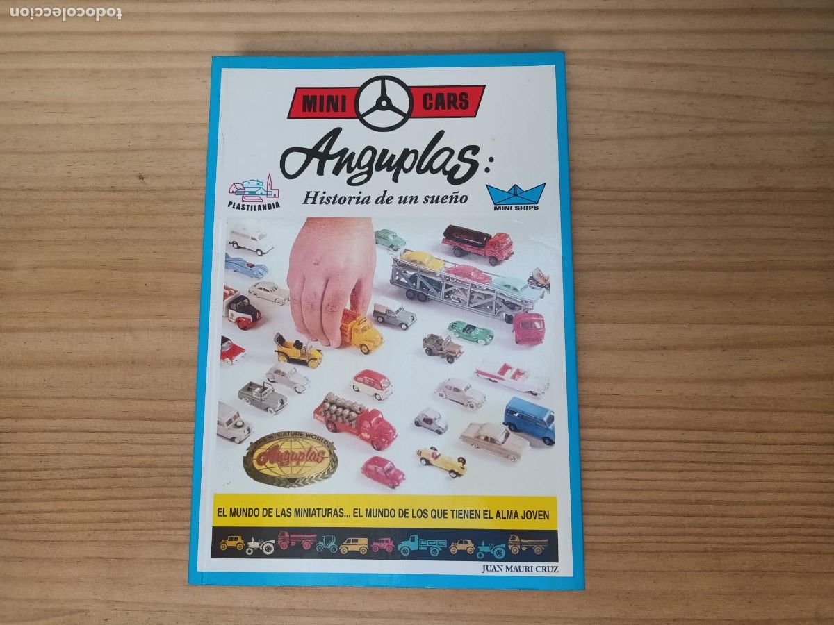 Coches a escala: LIBRO HISTORIA DE UN SUE&Ntilde;O MINI CARS ANGLUPLAS. PLASTILANDIA MINI SHIPS. JUAN MAURI CRUZ. SEAT EBRO