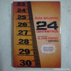 Libros: 24 CENTÍMETROS. UNA VISIÓN SOBRE EL CINE PORNO EN ESPAÑA - ALEX SALGADO - QUARENTENA EDICIONES -2011. Lote 203761173