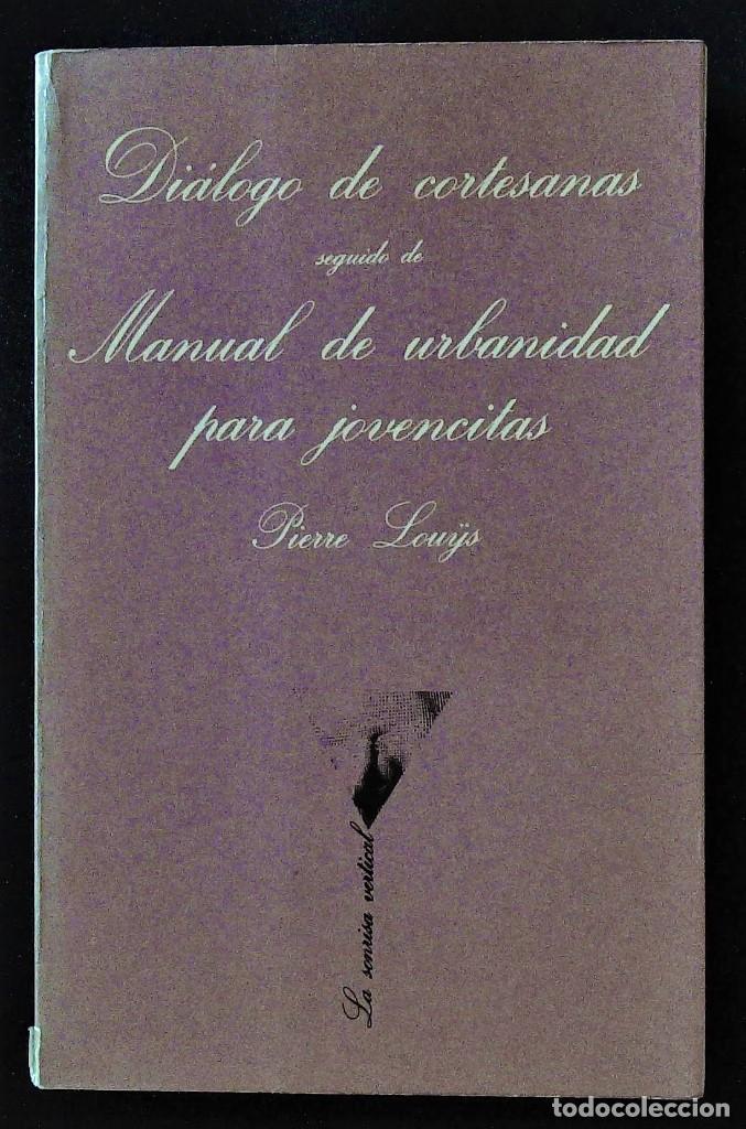 B&uuml;cher: DI&Aacute;LOGO DE CORTESANAS MANUAL DE URBANIDAD PARA JOVENCITAS. PIERRE LOUYS. TUSQUETS. 1981. PORNOGRAFIA
