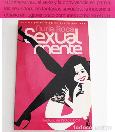 Libros: SEXUALMENTE LIBRO NURIA ROCA PR. DE PABLO MOTOS SEXO VIVENCIAS - EL LIBRO QUE TU CHIC@ NO QUIERE QUE