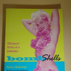 Libri: BOMBSHELLS , STEVE SULLIVAN, GLAMOUR GIRLS OF A LIFETIME, VER FOTOS