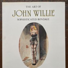 Libros: THE ART OF JOHN WILLIE. SOPHISTICATED BONDAGE. 1946-1961. BIZARRE. SADO.