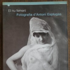 Libri: EL NU FEMENI - FOTOGRAFIA D'ANTONI ESPLUGAS
