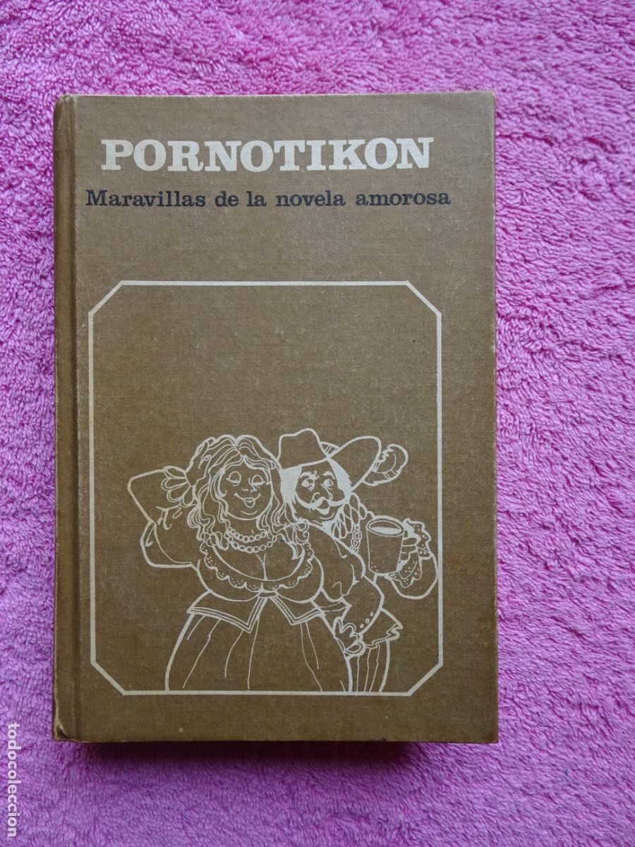 B&uuml;cher: pornotikon ediciones 29 1974 edici&oacute;n 1&ordf; maravillas de la novela amorosa