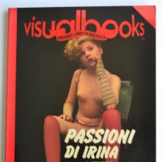 Libros: IRINA IONESCO. ”PASSIONI DI IRINA”. GRANDI LIBRI DI EROTICA. VISUAL BOOKS. MILÁN, 1985. COLOR. RARO.