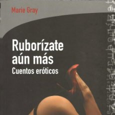 Libros: ED. LECTIO -- CUENTOS ERÓTICOS -- Nº 4 RUBORÍZATE AÚN MÁS -- MARIE GRAY