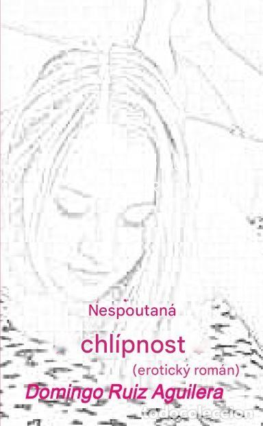 Libros: Nespoutan&aacute; chl&iacute;pnost (erotick&yacute; rom&aacute;n) -NOVELA EROTICA EN CHECO -Este libro se imprime bajo demanda