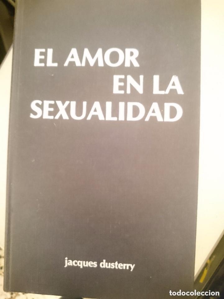 B&uuml;cher: EL AMOR EN LA SEXUALIDAD - JACQUES DUSTERRY -TAPA DURA -VER INDICE EN LAS FOTOS