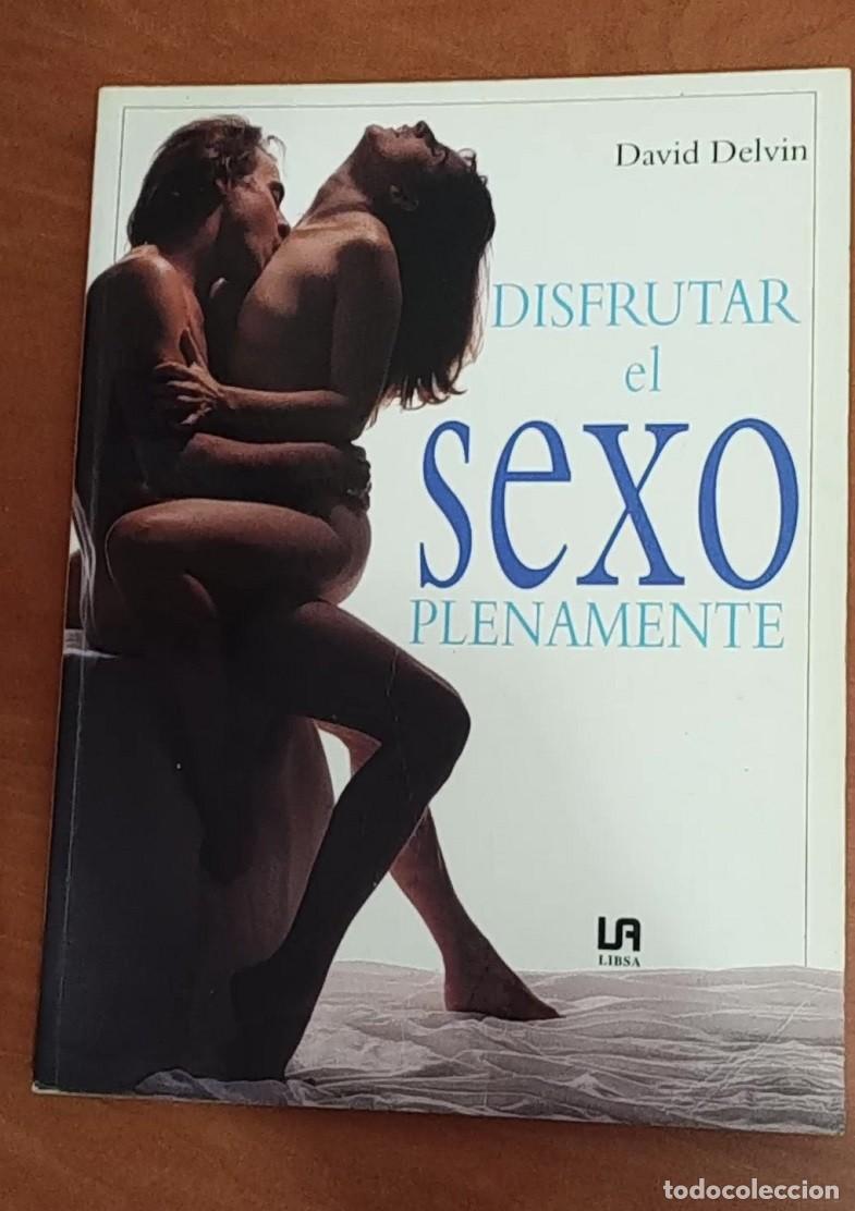 Libri: DISFRUTAR EL SEXO PLENAMENTE - DAVID DELVIN -VER FOTOS