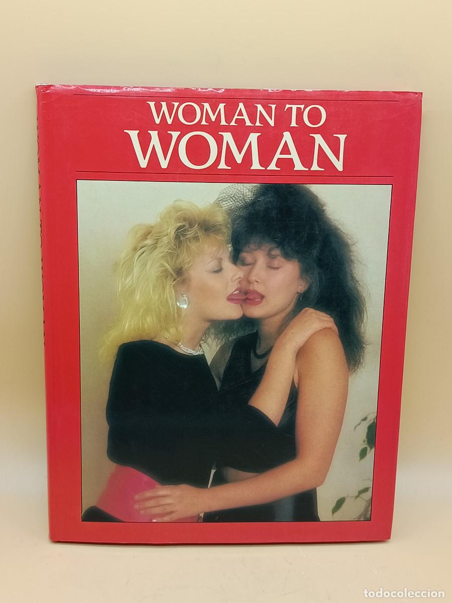 Libros: LIBRO WOMAN TO WOMAN. ARLINGTON HOUSE 1987. FOTOGRAFIA EROTICA LESBICA. LESBIANAS.