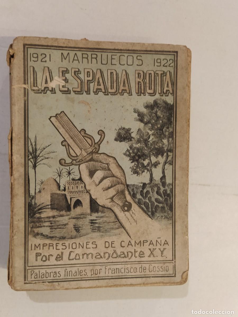 B&uuml;cher: MARRUECOS 1921 1922 LA ESPADA ROTA - IMPRESIONES DE CAMPA&Ntilde;A por COMANDANTE X.Y.- LIBRO A&Ntilde;O 1922