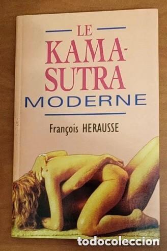 B&uuml;cher: LE KAMA SUTRA MODERNE -FRANCOIS HERAUSSE -EDC. MORISSET 1994 -EN FRANCES