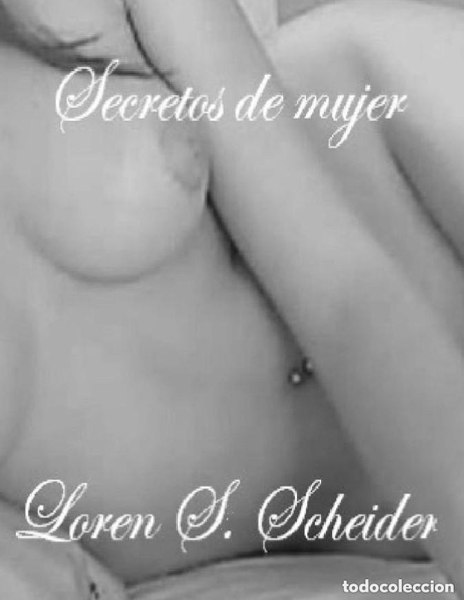 Libros: Loren S. Scheider - Secretos de mujer - NOVELA EROTICA