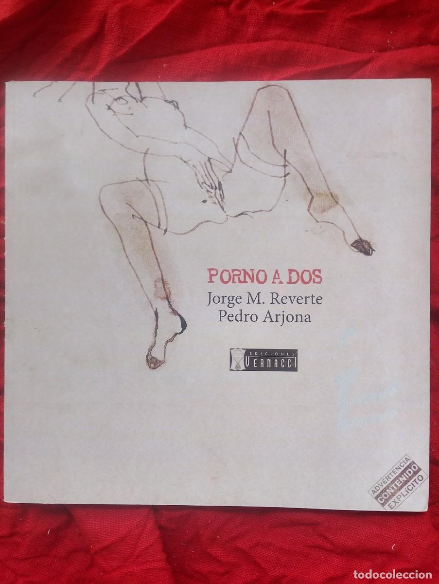 Libros: PORNO A DOS, el inquietante libro de Jorge Mar&iacute;a Reverte y Pedro Arjona de Ediciones Vernacci por