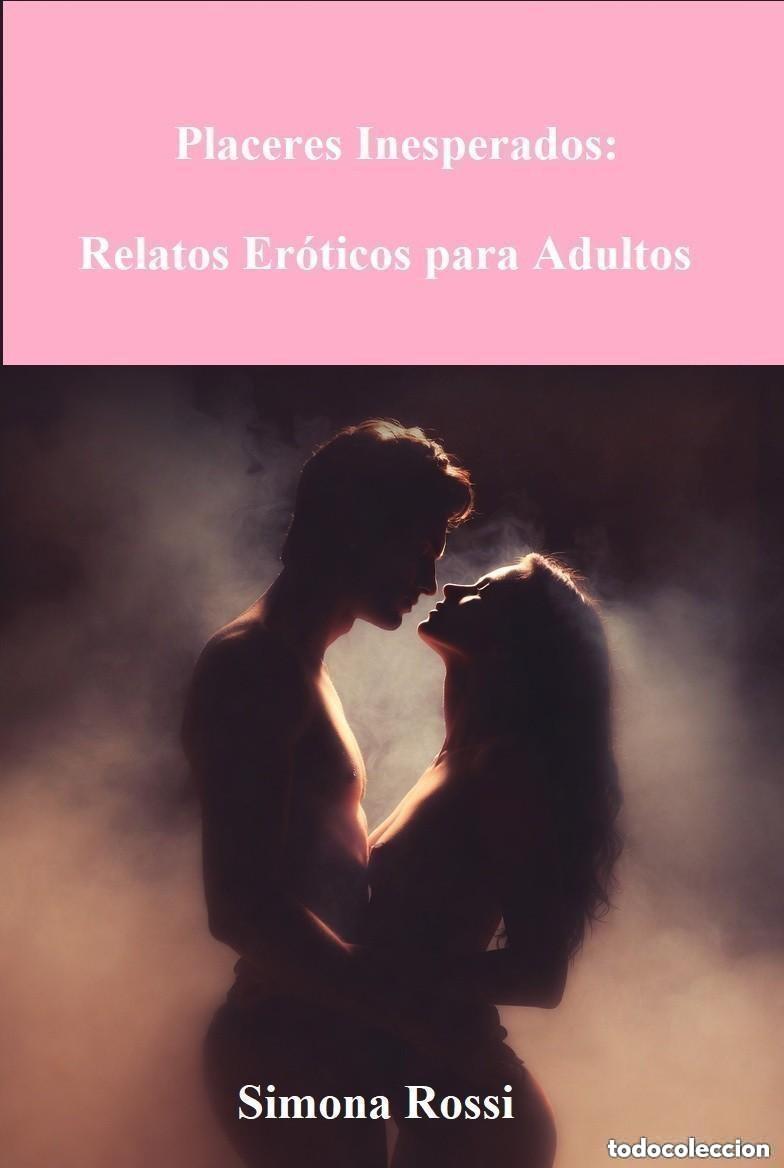 Libros: Simona Rossi - Placeres Inesperados: Relatos Er&oacute;ticos para Adultos
