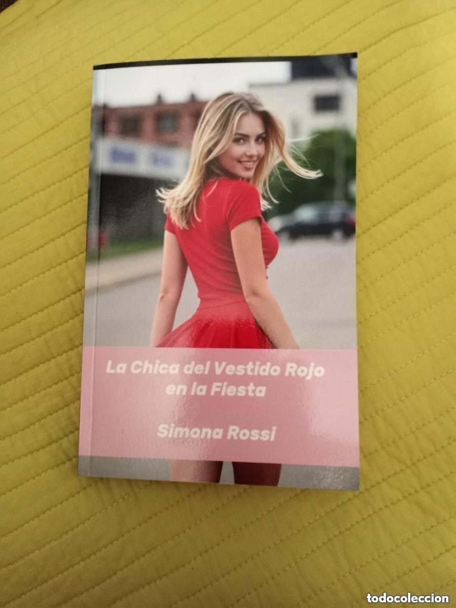 Libros: Simona Rossi - La Chica del Vestido Rojo en la Fiesta: Una novela er&oacute;tica de deseo sin l&iacute;mites .
