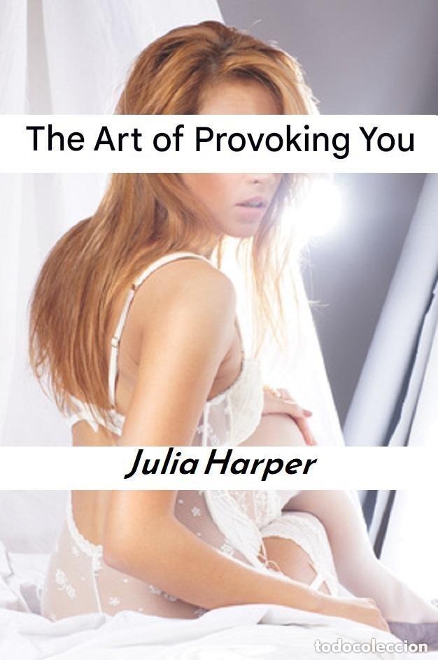 Books: Julia Harper - The Art of Provoking You -EN INGLES